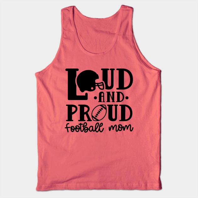 Loud and Proud Football Mom Cute Funny Tank Top by GlimmerDesigns